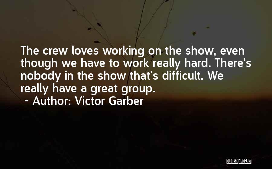 We Working Quotes By Victor Garber