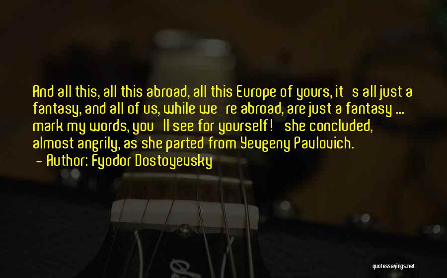 We Yevgeny Quotes By Fyodor Dostoyevsky