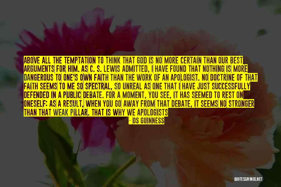 Weak Arguments Quotes By Os Guinness Weak Arguments Quotes By Os Guinness
