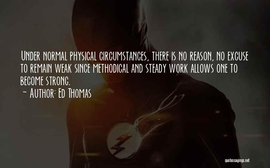 Weak Become Strong Quotes By Ed Thomas