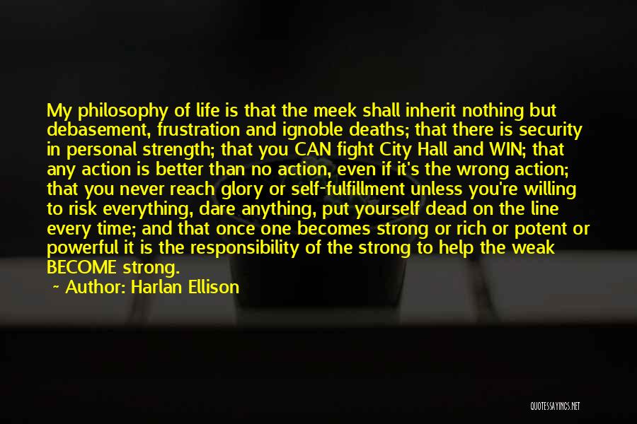 Weak Become Strong Quotes By Harlan Ellison