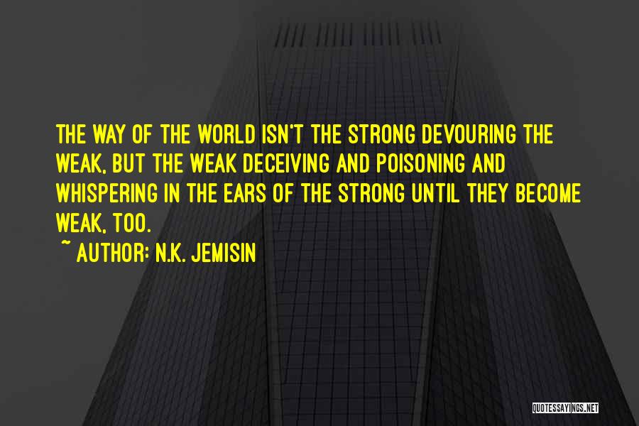 Weak Become Strong Quotes By N.K. Jemisin