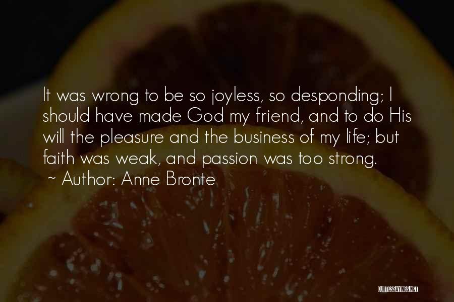 Weak Faith Quotes By Anne Bronte