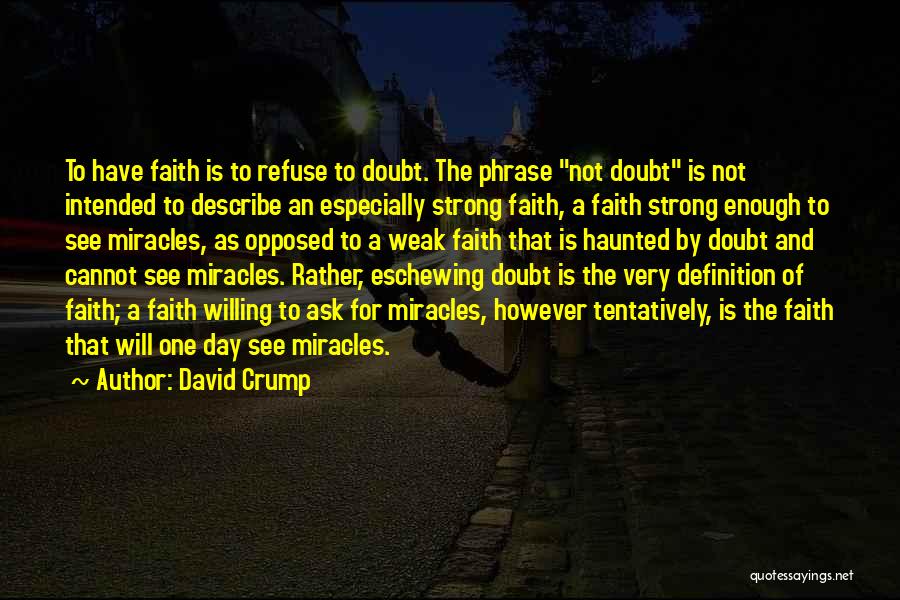 Weak Faith Quotes By David Crump