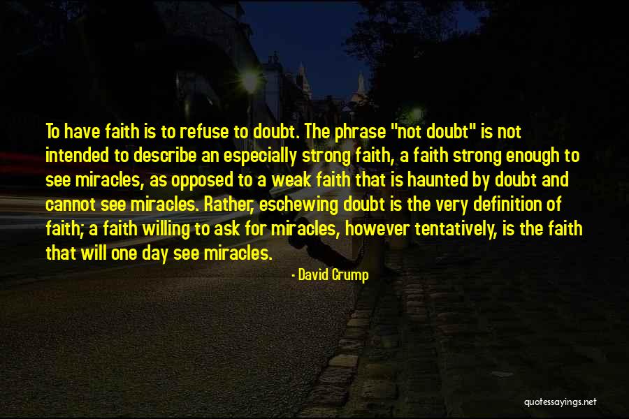 Weak Faith Quotes By David Crump