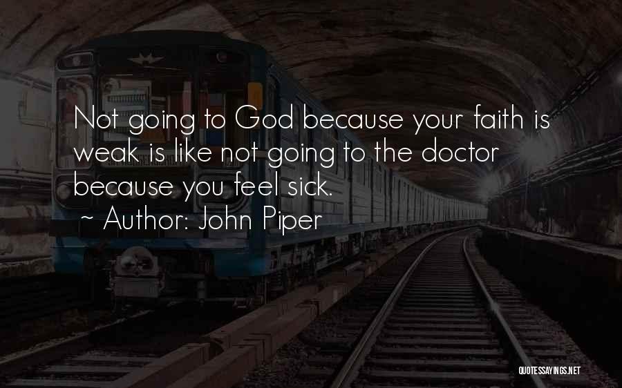 Weak Faith Quotes By John Piper