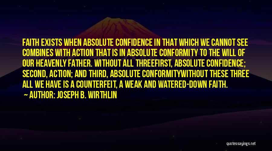 Weak Faith Quotes By Joseph B. Wirthlin