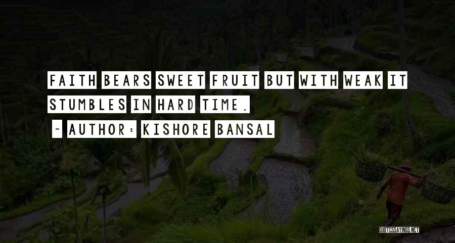 Weak Faith Quotes By Kishore Bansal