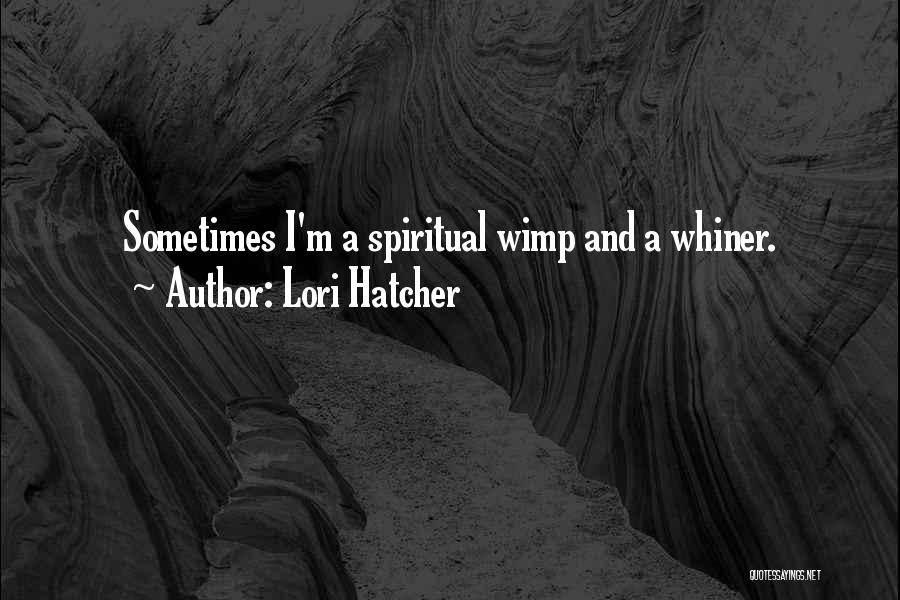 Weak Faith Quotes By Lori Hatcher