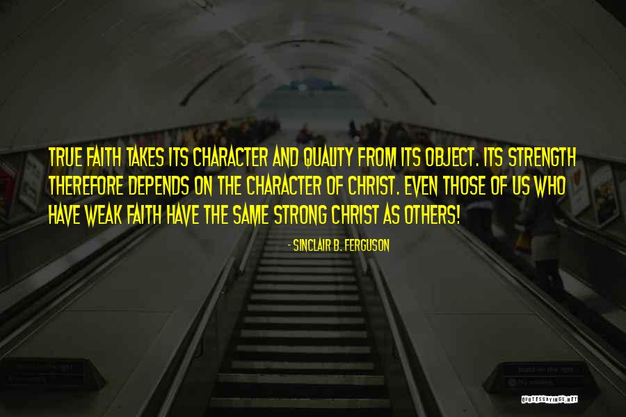 Weak Faith Quotes By Sinclair B. Ferguson