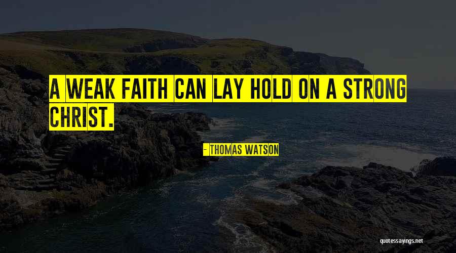 Weak Faith Quotes By Thomas Watson