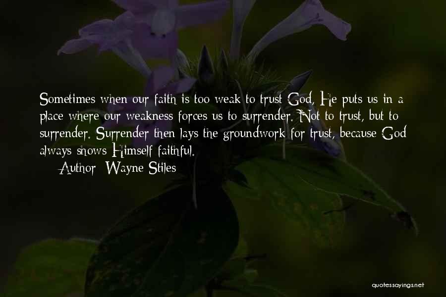Weak Faith Quotes By Wayne Stiles