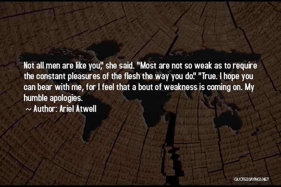 Weak Flesh Quotes By Ariel Atwell