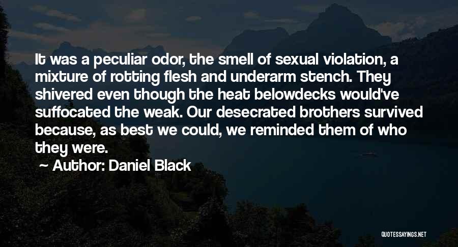 Weak Flesh Quotes By Daniel Black