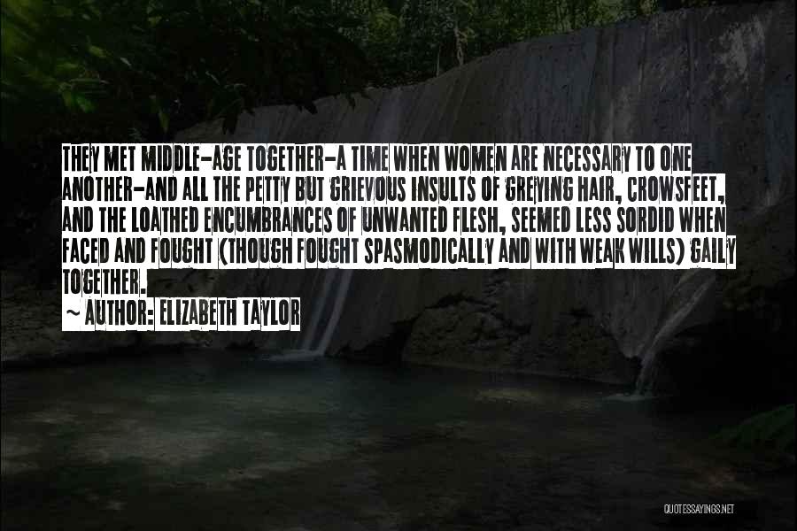 Weak Flesh Quotes By Elizabeth Taylor