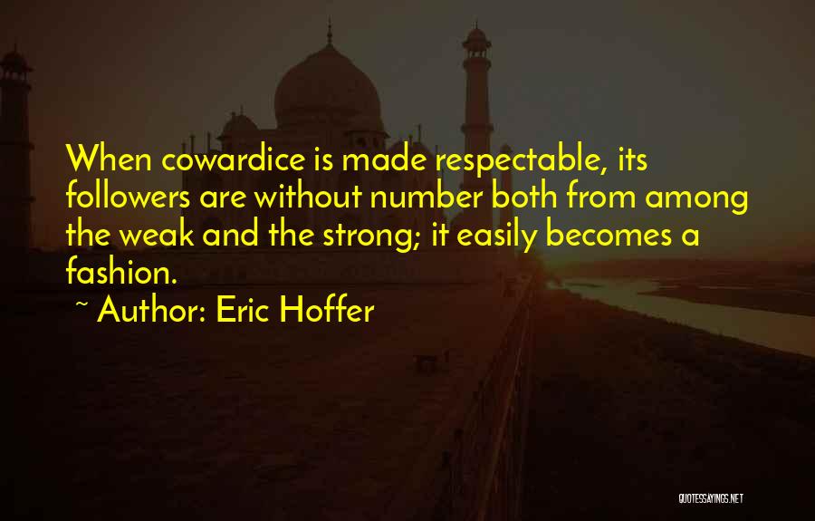 Weak Followers Quotes By Eric Hoffer