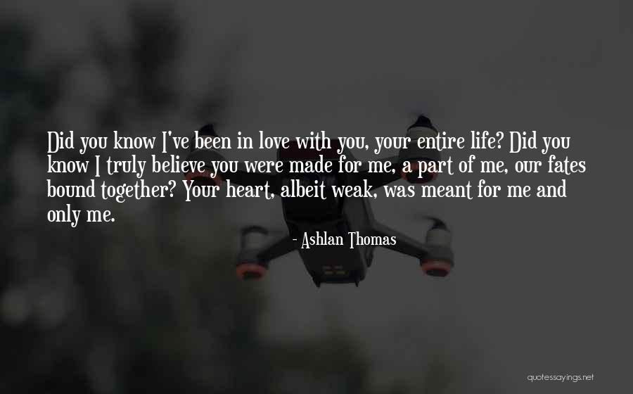 Weak Heart Quotes By Ashlan Thomas Weak Heart Quotes By Ashlan Thomas