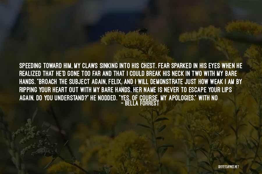 Weak Heart Quotes By Bella Forrest Weak Heart Quotes By Bella Forrest