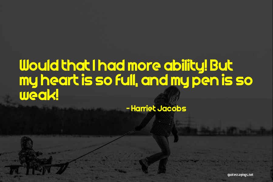 Weak Heart Quotes By Harriet Jacobs Weak Heart Quotes By Harriet Jacobs
