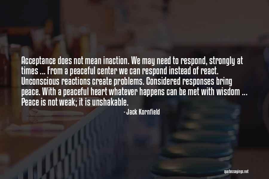 Weak Heart Quotes By Jack Kornfield Weak Heart Quotes By Jack Kornfield
