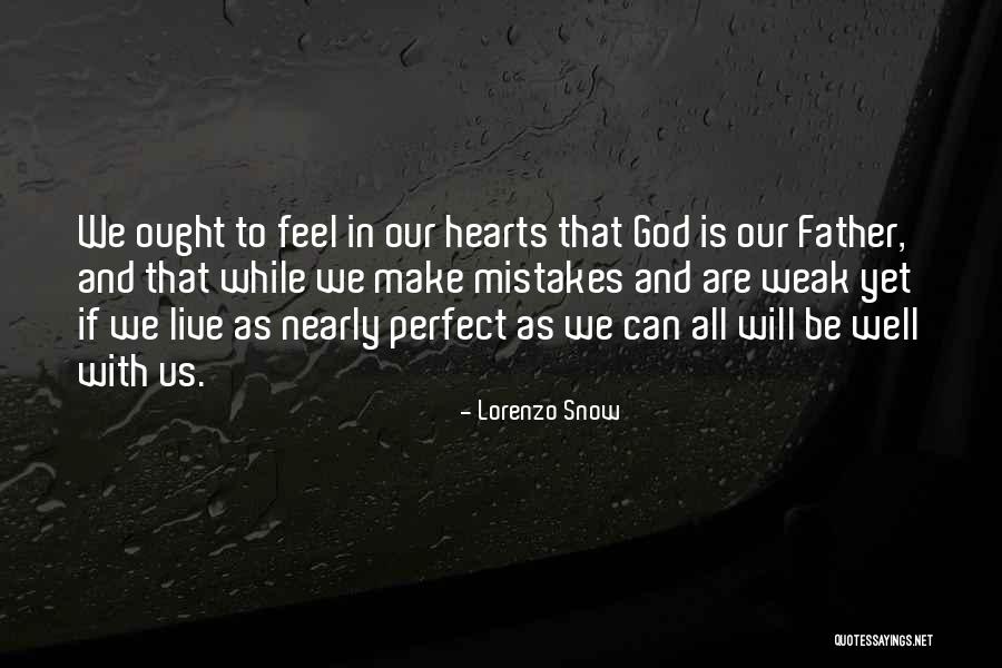 Weak Heart Quotes By Lorenzo Snow Weak Heart Quotes By Lorenzo Snow