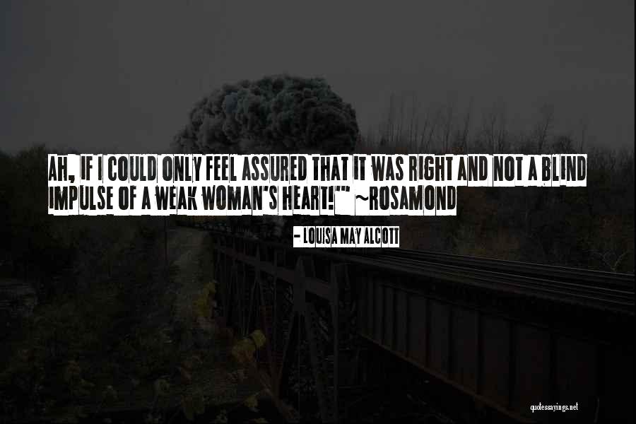 Weak Heart Quotes By Louisa May Alcott Weak Heart Quotes By Louisa May Alcott