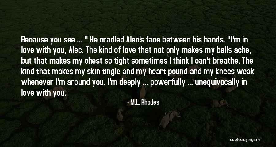 Weak Heart Quotes By M.L. Rhodes Weak Heart Quotes By M.L. Rhodes