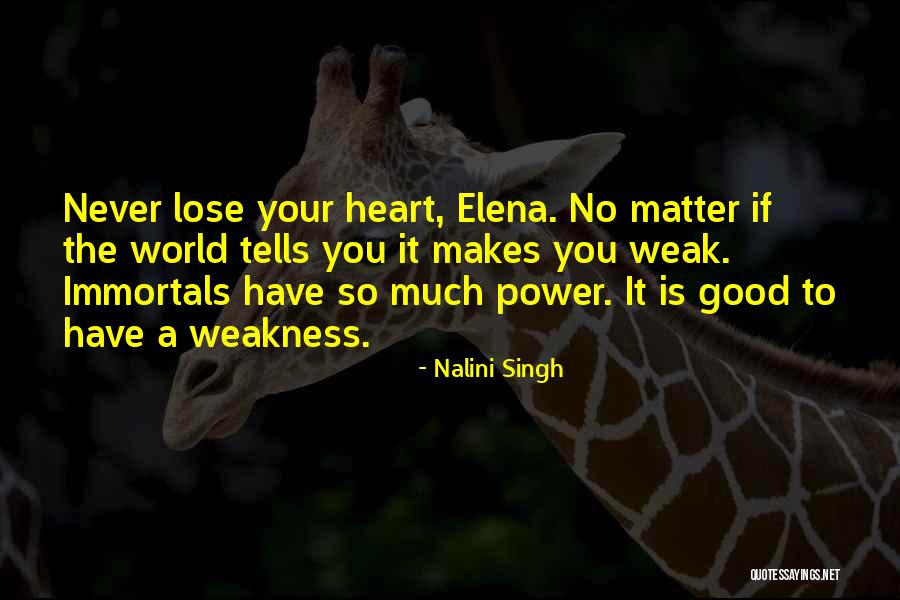 Weak Heart Quotes By Nalini Singh Weak Heart Quotes By Nalini Singh