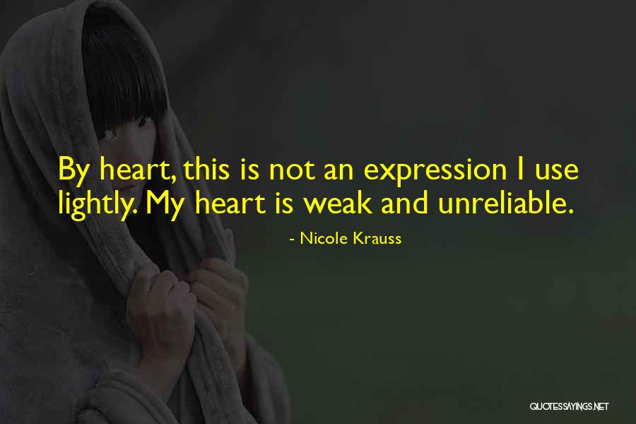 Weak Heart Quotes By Nicole Krauss Weak Heart Quotes By Nicole Krauss