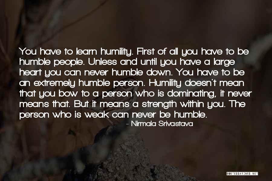 Weak Heart Quotes By Nirmala Srivastava Weak Heart Quotes By Nirmala Srivastava