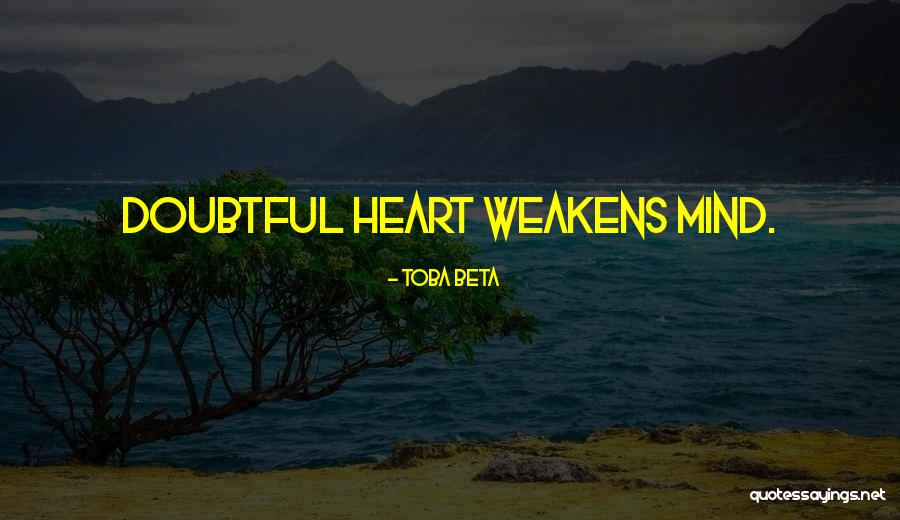 Weak Heart Quotes By Toba Beta Weak Heart Quotes By Toba Beta