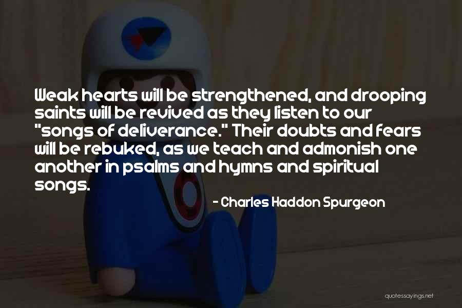 Weak Hearts Quotes By Charles Haddon Spurgeon