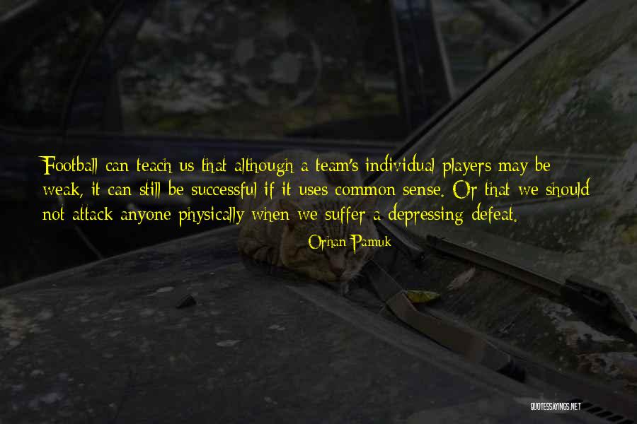 Weak Individual Quotes By Orhan Pamuk Weak Individual Quotes By Orhan Pamuk