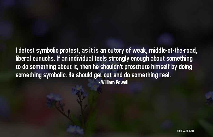 Weak Individual Quotes By William Powell Weak Individual Quotes By William Powell