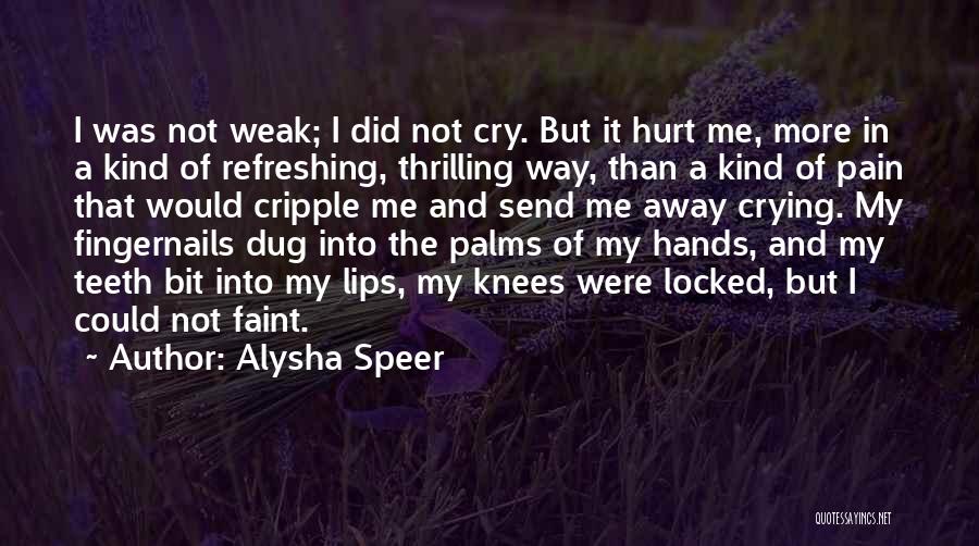 Weak Knees Quotes By Alysha Speer