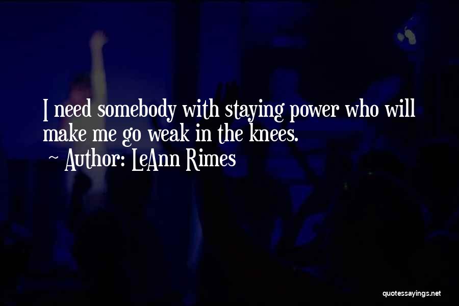 Weak Knees Quotes By LeAnn Rimes