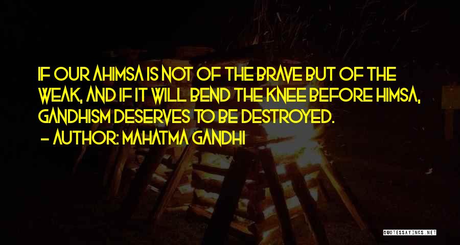 Weak Knees Quotes By Mahatma Gandhi