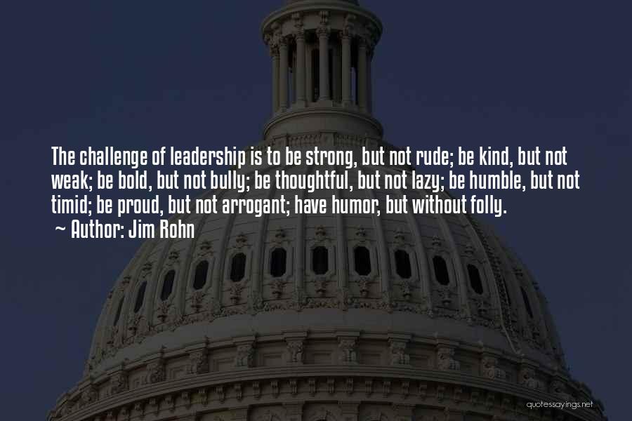 Weak Leadership Quotes By Jim Rohn