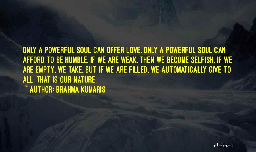 Weak Love Quotes By Brahma Kumaris