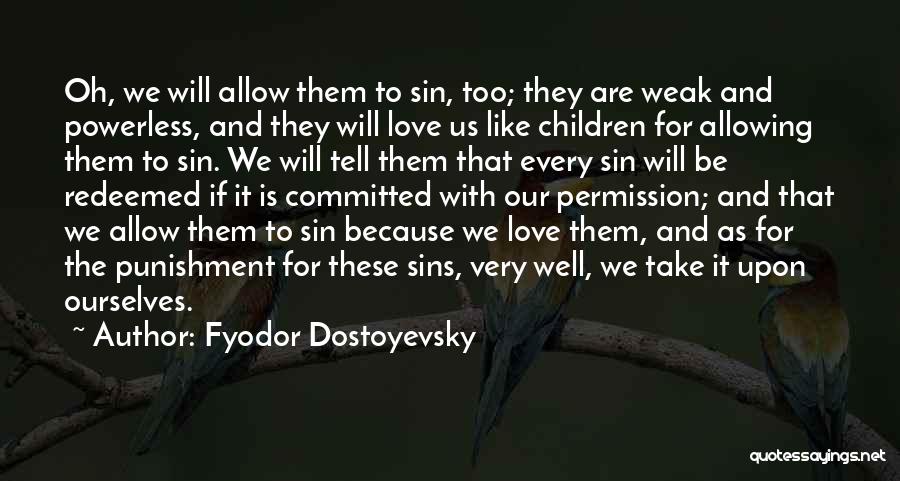 Weak Love Quotes By Fyodor Dostoyevsky