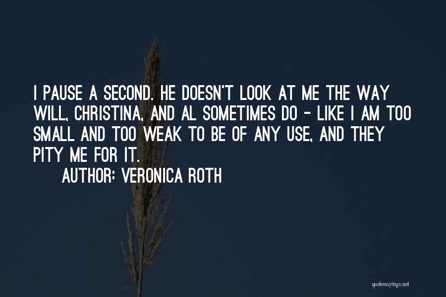 Weak Love Quotes By Veronica Roth