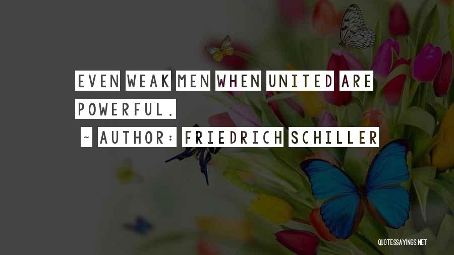 Weak Man Quotes By Friedrich Schiller