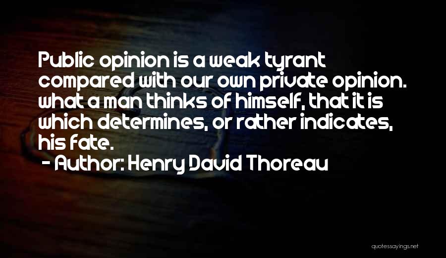 Weak Man Quotes By Henry David Thoreau