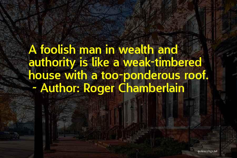 Weak Man Quotes By Roger Chamberlain