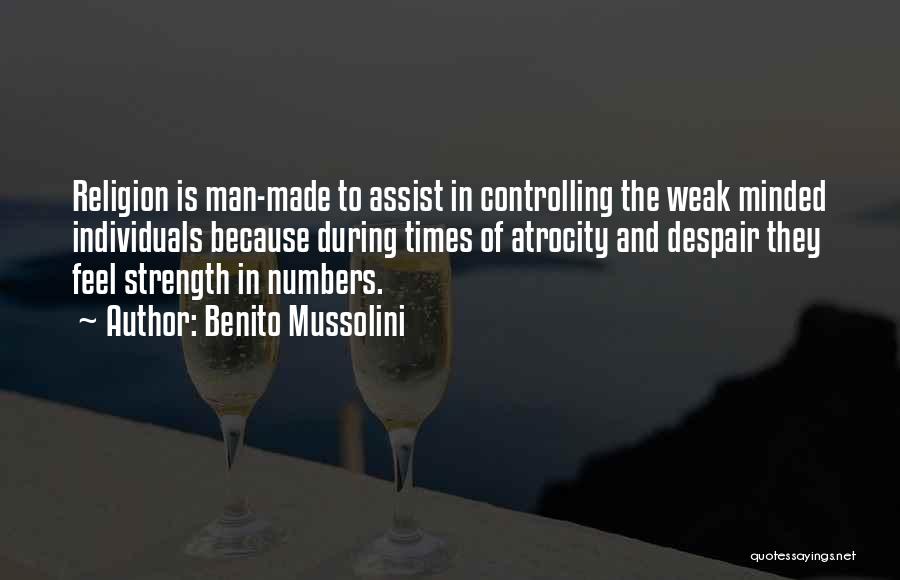 Weak Minded Man Quotes By Benito Mussolini