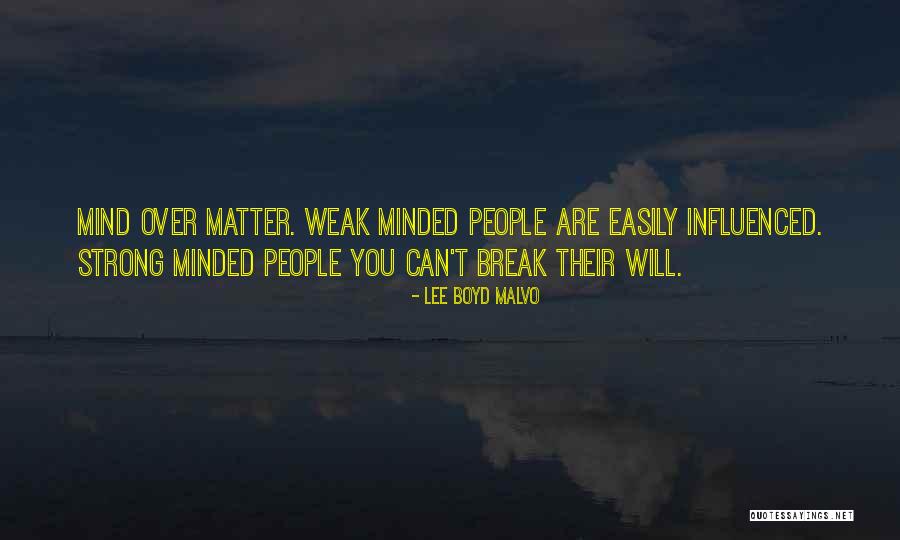 Weak Minded People Quotes By Lee Boyd Malvo Weak Minded People Quotes By Lee Boyd Malvo