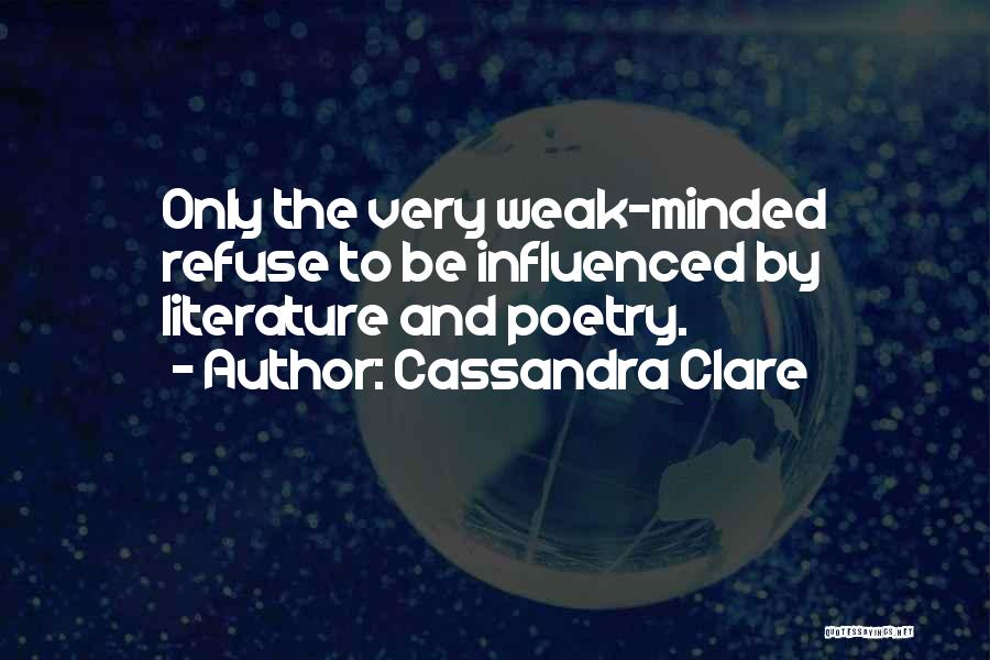 Weak Minded Quotes By Cassandra Clare