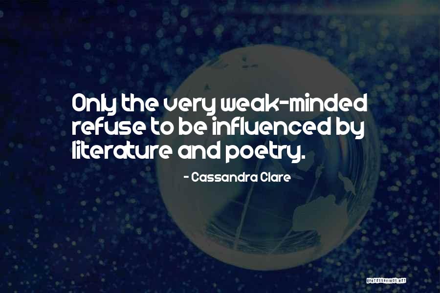 Weak Minded Quotes By Cassandra Clare