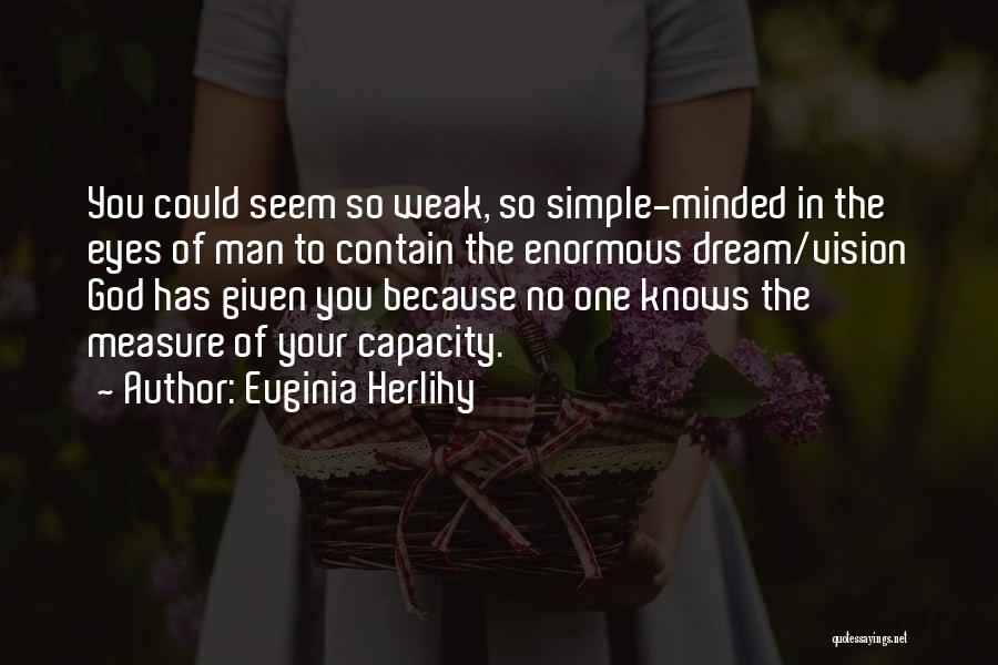 Weak Minded Quotes By Euginia Herlihy