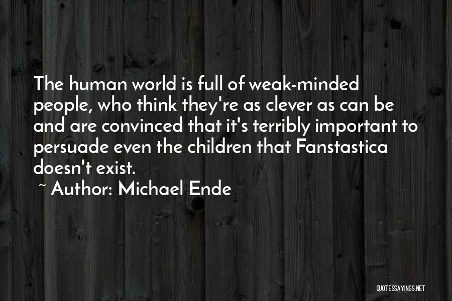 Weak Minded Quotes By Michael Ende